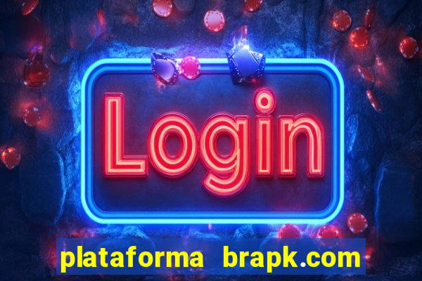 plataforma brapk.com paga mesmo